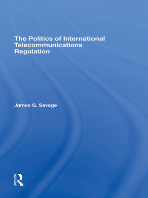 cover image of The Politics of International Telecommunications Regulation